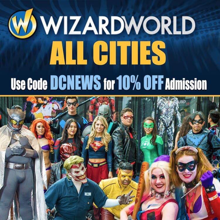Use Code DCNEWS to save 10% of Wizard World Tickets